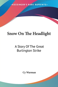 Paperback Snow On The Headlight: A Story Of The Great Burlington Strike Book