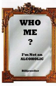 Paperback Who Me ?: I'm Not an alcoholic Book