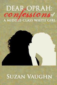 Paperback Dear Oprah: Confessions of a Middle-Class White Girl Book