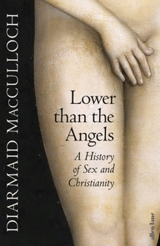 Hardcover Lower Than the Angels: A History of Sex and Christianity Book