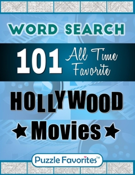 All Time Favorite Hollywood Movies Word Search: Featuring 101 Word Find Puzzles - One Puzzle Per Page Word Search Book