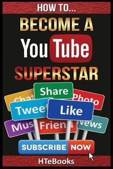 Paperback How To Become a YouTube Superstar: Quick Start Guide Book
