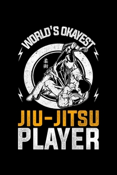 Paperback World's Okayest Jiu-Jitsu Player: Lined A5 Notebook for Martial Artists Book