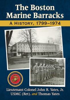 Paperback The Boston Marine Barracks: A History, 1799-1974 Book