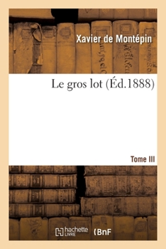 Le Gros Lot. III