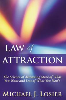 Hardcover Law of Attraction: The Science of Attracting More of What You Want and Less of What You Don't Book