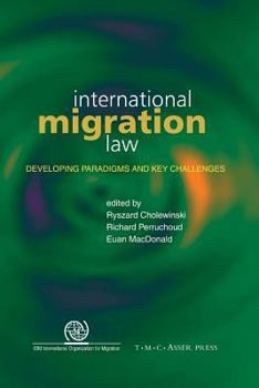 International Migration Law: Developing Paradigms and Key Challenges