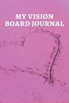 MY VISION BOARD JOURNAL: Law of Attraction Love Success Wealth Health Manifestation Notebook Planner / Visualization And Positive Goal Affirmations Journal | Cute gifts for Teenage girls