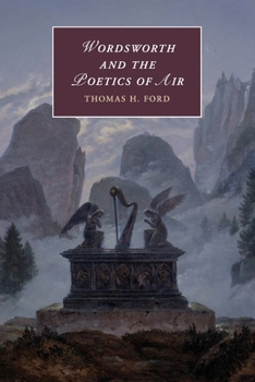 Wordsworth and the Poetics of Air - Book  of the Cambridge Studies in Romanticism