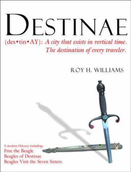 Hardcover Destinae: A City That Exists in Vertical Time: The Destination of Every Traveler Book