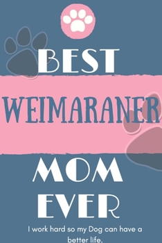 Paperback Best Weimaraner Mom Ever Notebook Gift: Lined Notebook / Journal Gift, 120 Pages, 6x9, Soft Cover, Matte Finish Book