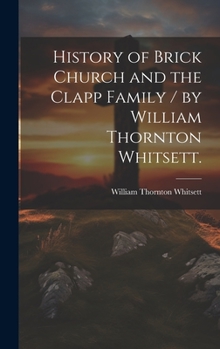 Hardcover History of Brick Church and the Clapp Family / by William Thornton Whitsett. Book