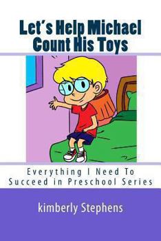 Paperback Let's Help Michael Count His Toys: Everything I Need To Succeed in Preschool Series Book