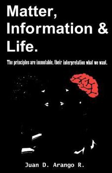 Paperback Matter, Information And Life.: The principles are immutable, their interpretation what we want. Book