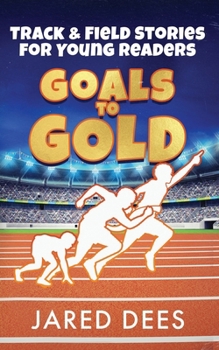 Paperback Goals to Gold: Track & Field Stories for Young Readers Book