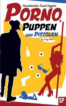 Paperback Porno, Puppen und Pistolen: Privatdetektiv Frank Diggler - seine schärfsten Fälle [German] Book
