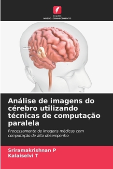 Paperback Análise de imagens do cérebro utilizando técnicas de computação paralela [Portuguese] Book