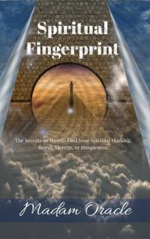 Paperback Spiritual Fingerprint: The Secrets on How to Find Your Spiritual Marking, Brand, Identity, or Uniqueness. Book