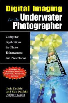 Paperback Digital Imaging for the Underwater Photographer: Computer Applications for Photo Enhancement and Presentation Book