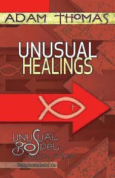 Paperback Unusual Healings Personal Reflection Guide: Unusual Gospel for Unusual People - Studies from the Book of John Book