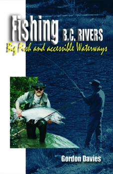 Paperback Fishing BC Rivers: Big Fish and Acessible Waterways Book