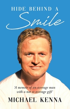 Paperback Hide Behind a Smile: 'A Memoir of an Average Man With a Not so Average Gift' Book