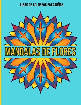 Paperback Mandalas De Flores: Libro de colorear para niños: Mandalas para colorear niños [Spanish] Book