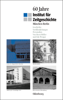 Paperback 60 Jahre Institut Für Zeitgeschichte München - Berlin: Geschichte - Veröffentlichungen - Personalien [German] Book