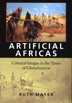 Paperback Artificial Africas: Colonial Images in the Times of Globalization Book