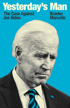 Paperback Yesterday's Man: The Case Against Joe Biden Book