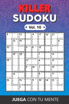 KILLER SUDOKU Vol. 10: Collection of 100 different KILLER SUDOKUS for Adults and for All who Want to Test their Mind and Increase Memory Having Fun