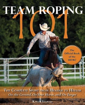 Paperback Team Roping 101: The Complete Sport from Header to Heeler Book