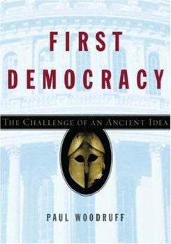 Hardcover First Democracy: The Challenge of an Ancient Idea Book