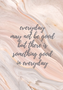 Paperback Everyday may not be good, but there is something good in everyday- Journal Book