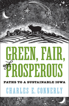 Paperback Green, Fair, and Prosperous: Paths to Sustainable Iowa Book