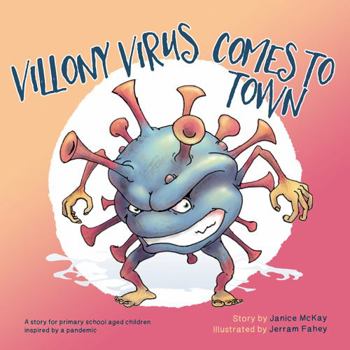 Paperback Villony Virus Comes to Town: A story for primary school aged children, inspired by a pandemic Book
