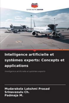 Intelligence artificielle et systèmes experts: Concepts et applications (French Edition)