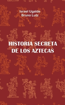Paperback Historia Secreta de Los Aztecas [Spanish] Book