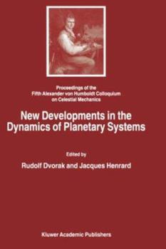 Hardcover New Developments in the Dynamics of Planetary Systems: Proceedings of the Fifth Alexander Von Humboldt Colloquium on Celestial Mechanics Held in Badho Book