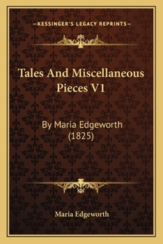 Paperback Tales And Miscellaneous Pieces V1: By Maria Edgeworth (1825) Book