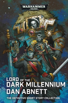 Lord of the Dark Millennium: The Dan Abnett Collection - Book  of the Warhammer 40,000