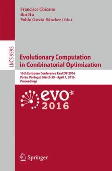 Paperback Evolutionary Computation in Combinatorial Optimization: 16th European Conference, Evocop 2016, Porto, Portugal, March 30 -- April 1, 2016, Proceedings Book