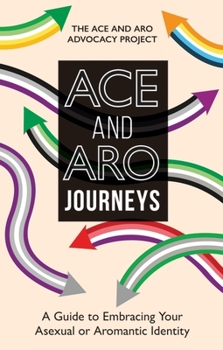Paperback Ace and Aro Journeys: A Guide to Embracing Your Asexual or Aromantic Identity Book