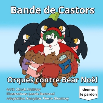 Paperback Bande de Castors: Orques contre Bear Noël [French] Book