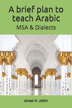 Paperback A brief plan to teach Arabic: MSA & Dialects Book