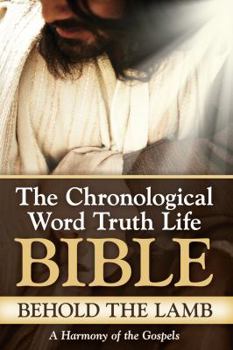 Paperback The Chronological Word Truth Life Bible: Behold The Lamb; A Harmony of the Gospels Book