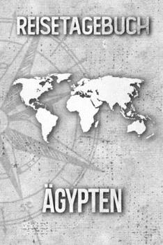 Reisetagebuch Ägypten: Reisejournal für den Urlaub - inkl. Packliste | Erinnerungsbuch für Sehenswürdigkeiten & Ausflüge | Notizbuch als Geschenk, Abschiedsgeschenk (German Edition)