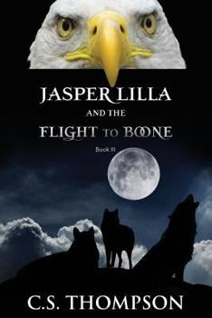 Jasper Lilla and The Flight to Boone - Book #3 of the Jasper Lila Chronicles