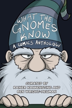 Paperback What the Gnomes Know: A Comics Anthology Book