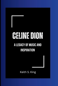 Paperback Celine Dion: A Legacy of Music and Inspiration Book
